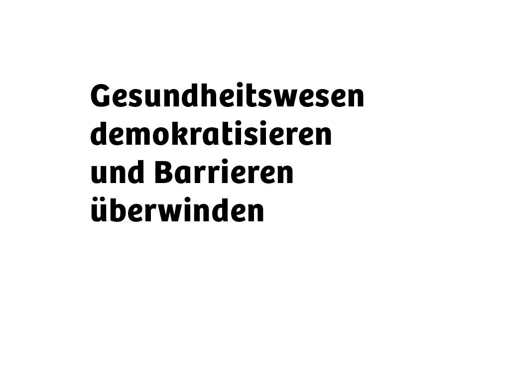 Text: Gesundheitswesen demokratisieren und Barrieren überwinden