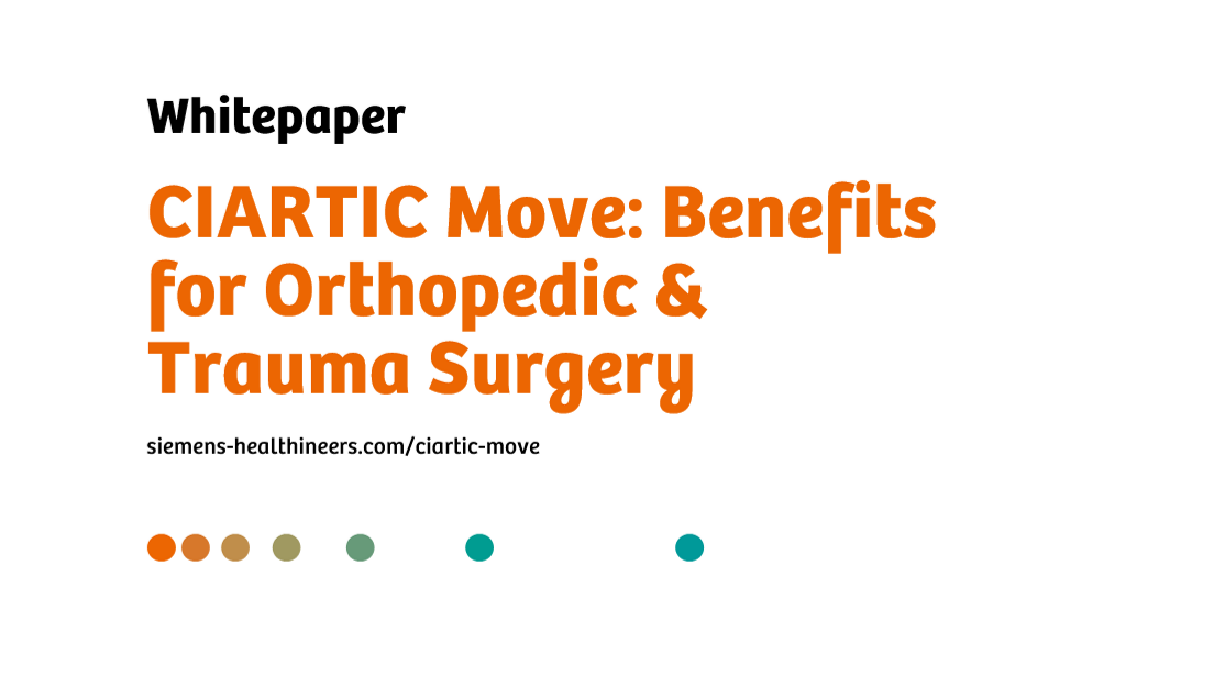 White paper on how orthopedic and trauma surgery benefit from the self-driving mobile 3D C-arm CIARTIC Move.